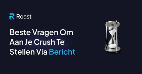 leuke vragen om te stellen aan je crush|De 101 beste vragen voor je crush!